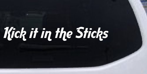 Kick it in the Sticks Country Car or Truck Window Vinyl Decal Sticker (White)
