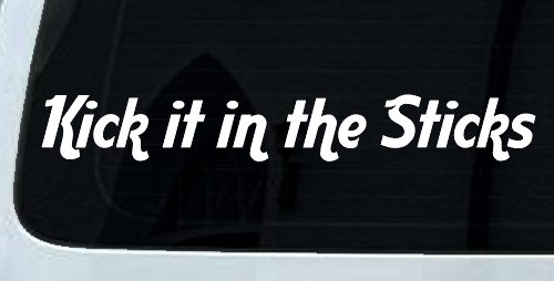 Kick it in the Sticks Country Car or Truck Window Decal Sticker (White)