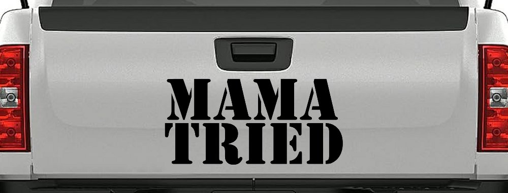 Mama Tried Country Car or Truck Window Decal Sticker