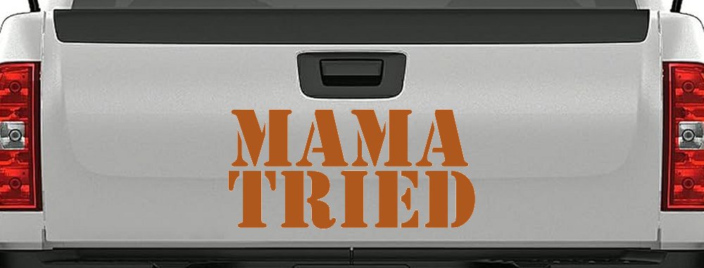 Mama Tried Country Car or Truck Window Decal Sticker