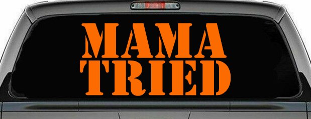 Mama Tried Country Car or Truck Window Decal Sticker (Orange)