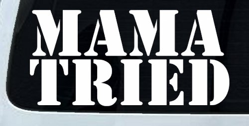 Mama Tried Country Car or Truck Window Vinyl Decal Sticker (White)