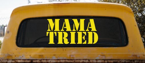 Mama Tried Country Car or Truck Window Decal Sticker (Yellow)
