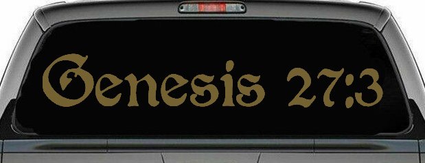 Genesis 27:3 Christian Car or Truck Window Decal Sticker