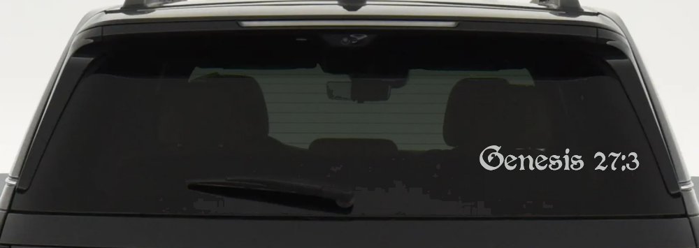 Genesis 27:3 Christian Car or Truck Window Decal Sticker