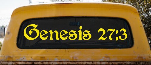 Genesis 27:3 Christian Car or Truck Window Decal Sticker
