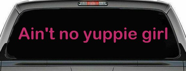 Ain't no yuppie girl Car or Truck Window Decal Sticker (Hot Pink)