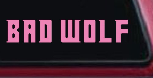 Doctor Who Bad Wolf Sci Fi Car or Truck Window Decal Sticker