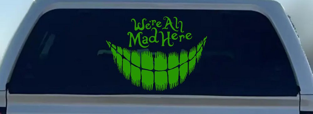 We're All Mad Here Cheshire Cat Wonderland Car or Truck Window Decal Sticker (Lime)
