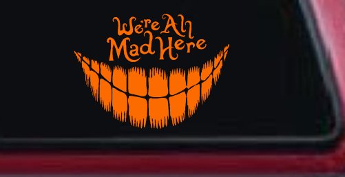We're All Mad Here Cheshire Cat Wonderland Car or Truck Window Vinyl Decal Sticker (Orange)