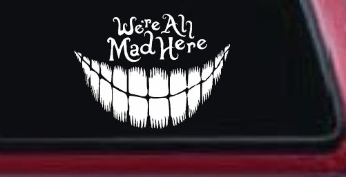 We're All Mad Here Cheshire Cat Wonderland Car or Truck Window Decal Sticker (White)
