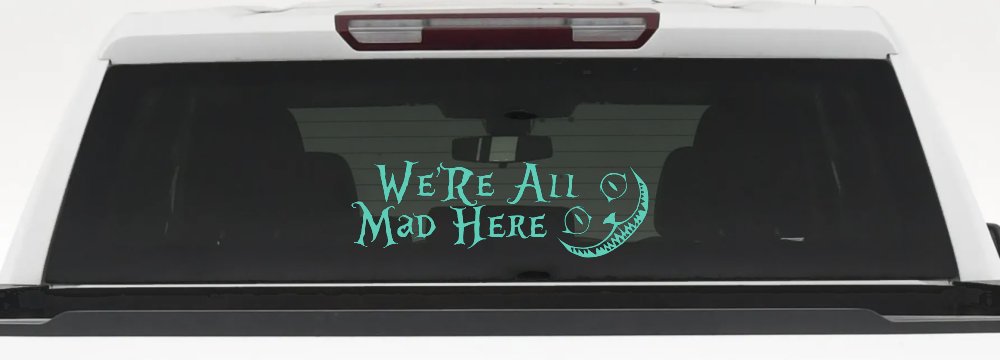 We're All Mad Here Cheshire Cat Wonderland Car or Truck Window Decal Sticker
