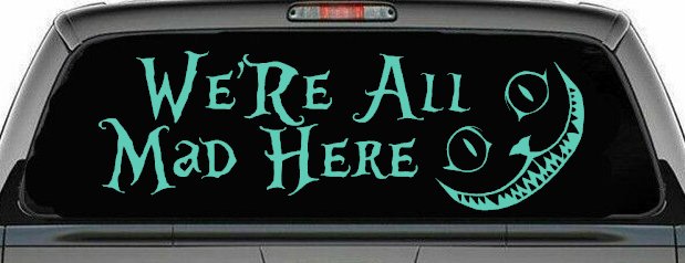 We're All Mad Here Cheshire Cat Wonderland Car or Truck Window Decal Sticker