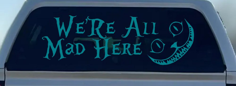 We're All Mad Here Cheshire Cat Wonderland Car or Truck Window Decal Sticker