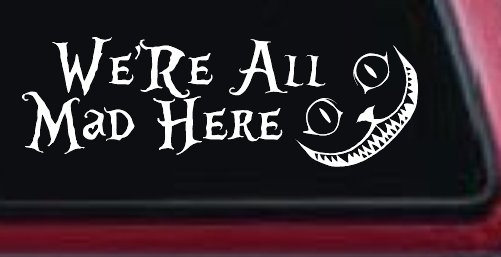 We're All Mad Here Cheshire Cat Wonderland Car or Truck Window Decal Sticker