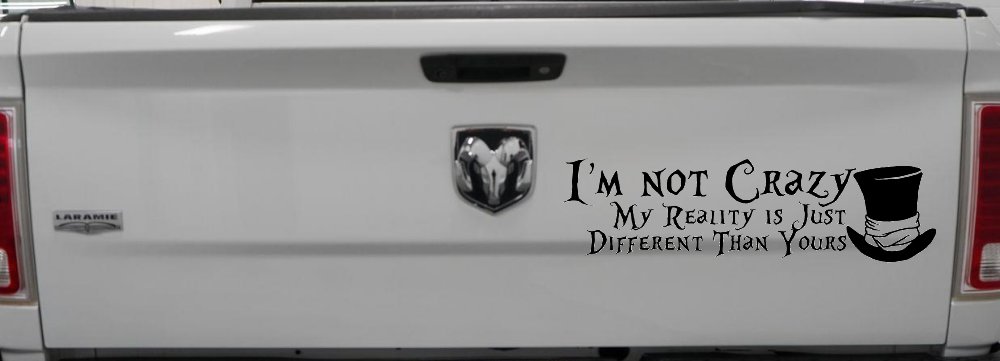 I'm Not Crazy My Reality is Just Different Than Yours Mad Hatter Wonderland Car or Truck Window Decal Sticker