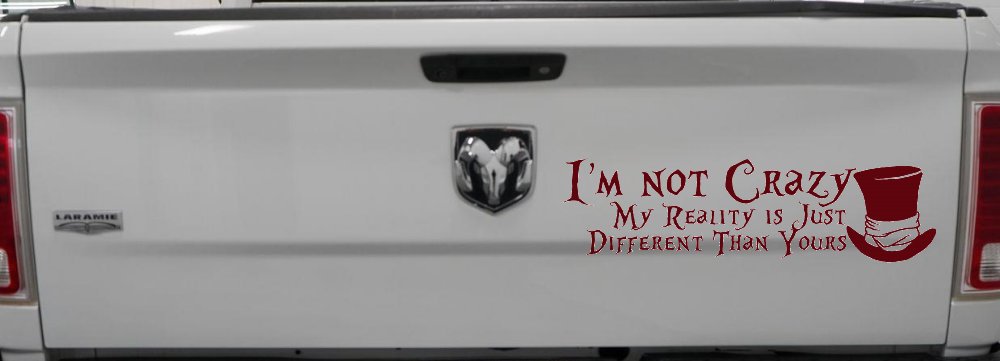 I'm Not Crazy My Reality is Just Different Than Yours Mad Hatter Wonderland Car or Truck Window Decal Sticker