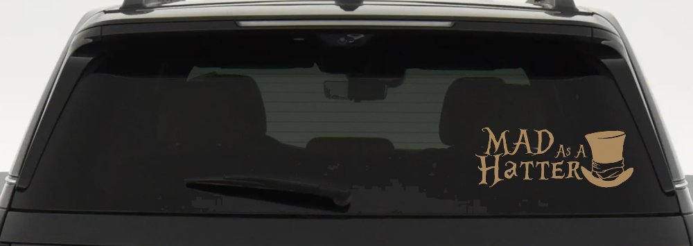 Mad as A Hatter Mad Hatter Alice Wonderland Car or Truck Window Decal Sticker
