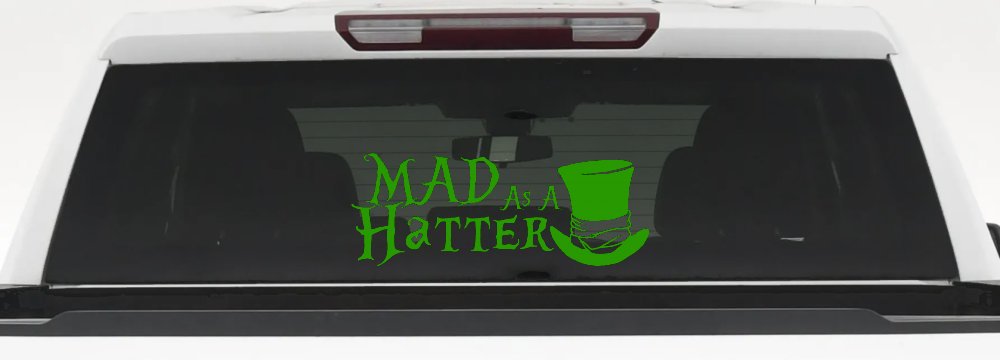 Mad as A Hatter Mad Hatter Alice Wonderland Car or Truck Window Decal Sticker