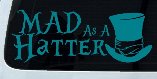 Mad as A Hatter Mad Hatter Alice Wonderland Car or Truck Window Decal Sticker