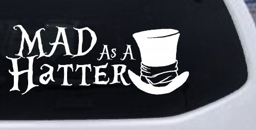 Mad as A Hatter Mad Hatter Alice Wonderland Car or Truck Window Decal Sticker