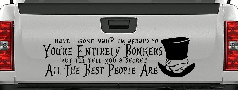 You're Entirely Bonkers Best People Are Mad Hatter Alice Wonderland Car or Truck Window Decal Sticker