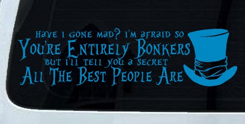 You're Entirely Bonkers Best People Are Mad Hatter Alice Wonderland Car or Truck Window Decal Sticker