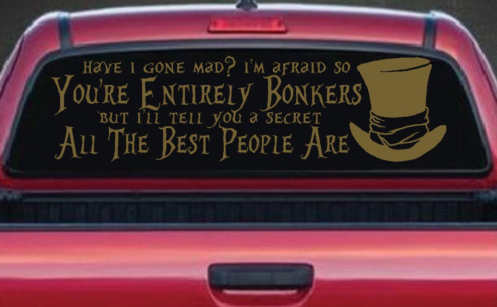 You're Entirely Bonkers Best People Are Mad Hatter Alice Wonderland Car or Truck Window Decal Sticker