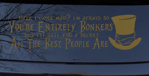 You're Entirely Bonkers Best People Are Mad Hatter Alice Wonderland Car or Truck Window Decal Sticker (Gold)