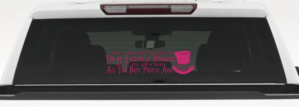 You're Entirely Bonkers Best People Are Mad Hatter Alice Wonderland Car or Truck Window Decal Sticker
