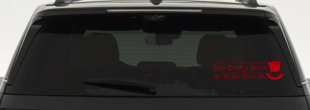 You're Entirely Bonkers Best People Are Mad Hatter Alice Wonderland Car or Truck Window Decal Sticker