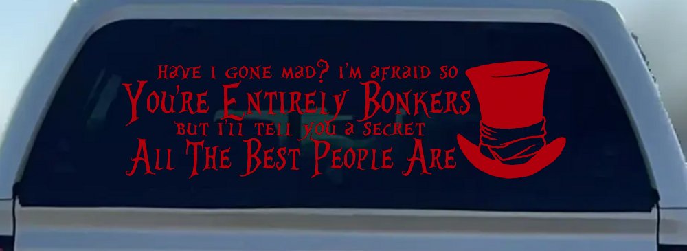 You're Entirely Bonkers Best People Are Mad Hatter Alice Wonderland Car or Truck Window Decal Sticker