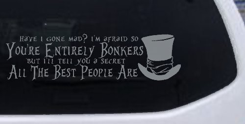 You're Entirely Bonkers Best People Are Mad Hatter Alice Wonderland Car or Truck Window Decal Sticker