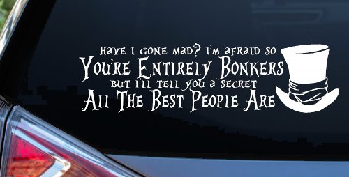 You're Entirely Bonkers Best People Are Mad Hatter Alice Wonderland Car or Truck Window Decal Sticker