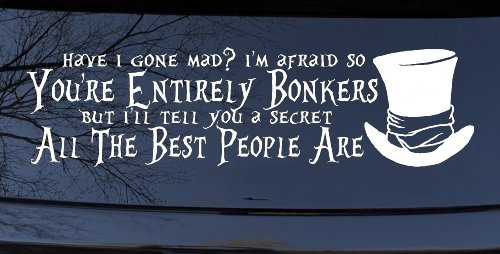 You're Entirely Bonkers Best People Are Mad Hatter Alice Wonderland Car or Truck Window Decal Sticker