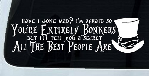 You're Entirely Bonkers Best People Are Mad Hatter Alice Wonderland Car or Truck Window Decal Sticker