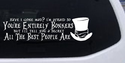 You're Entirely Bonkers Best People Are Mad Hatter Alice Wonderland Car or Truck Window Decal Sticker