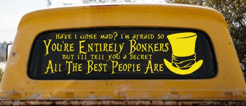 You're Entirely Bonkers Best People Are Mad Hatter Alice Wonderland Car or Truck Window Decal Sticker