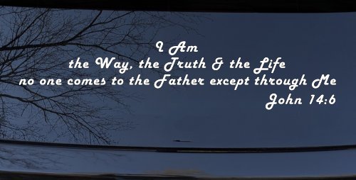 no one comes to the Father except through Me  John 14:6 Christian Car or Truck Window Decal Sticker (White)