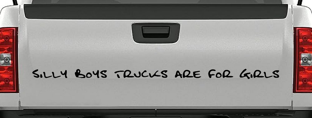 Silly Boys Trucks are for Girls Car or Truck Window Decal Sticker