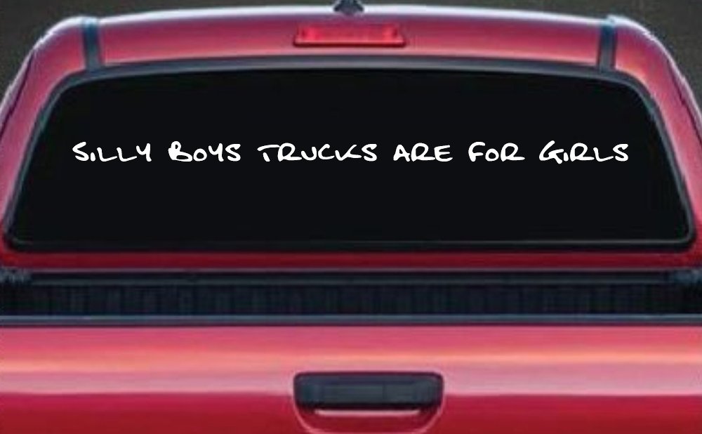 Silly Boys Trucks are for Girls Car or Truck Window Decal Sticker