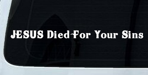 JESUS Died For Your Sins Christian Car or Truck Window Decal Sticker