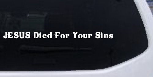 JESUS Died For Your Sins Christian Car or Truck Window Decal Sticker