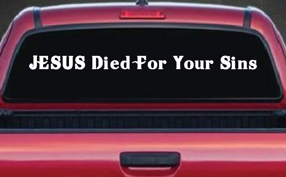 JESUS Died For Your Sins Christian Car or Truck Window Decal Sticker