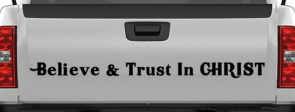 Believe & Trust In CHRIST Christian Car or Truck Window Decal Sticker