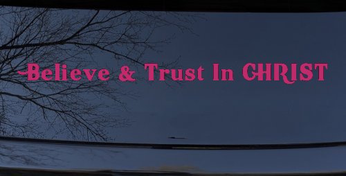 Believe & Trust In CHRIST Christian Car or Truck Window Decal Sticker (Hot Pink)