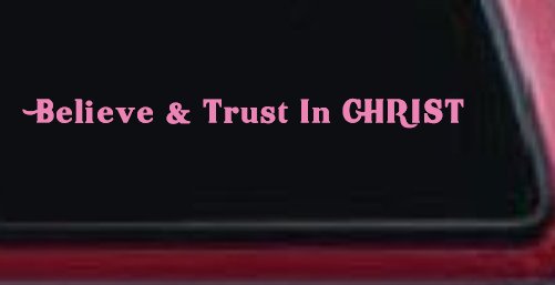 Believe & Trust In CHRIST Christian Car or Truck Window Decal Sticker (Pink)
