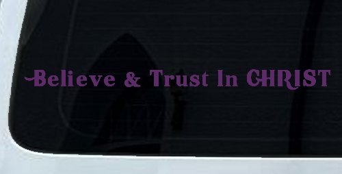 Believe & Trust In CHRIST Christian Car or Truck Window Decal Sticker