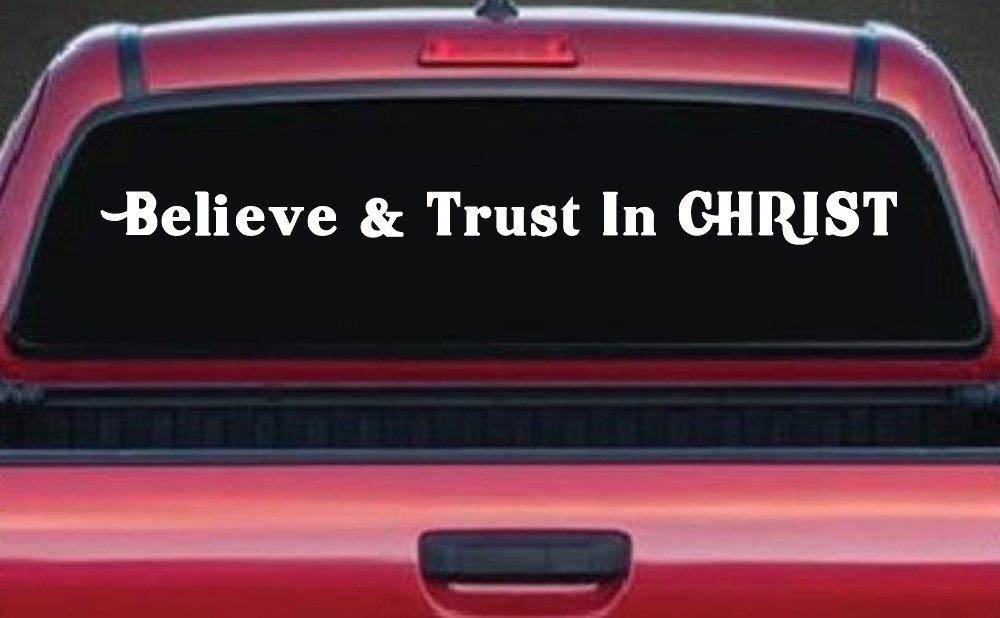 Believe & Trust In CHRIST Christian Car or Truck Window Decal Sticker (White)