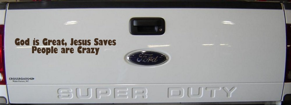 God is Great Jesus Saves People are Crazy Christian Car or Truck Window Decal Sticker (Brown)